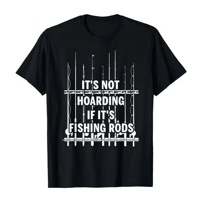 Its Not Hoarding If Its Fishing Rods Funny Graphic T Shirt
