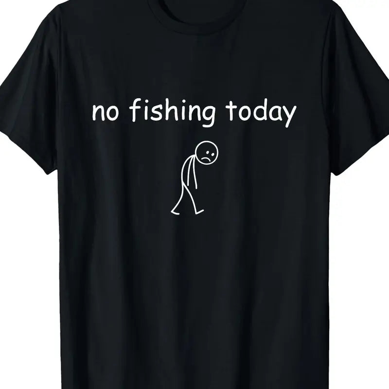 No Fishing Today Funny Fisherman Graphic T Shirt
