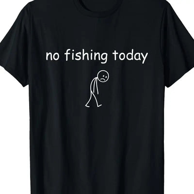 No Fishing Today Funny Fisherman Graphic T Shirt