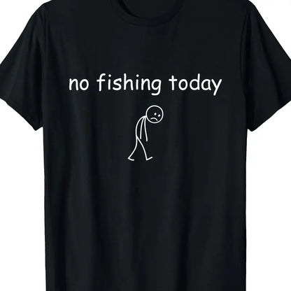No Fishing Today Funny Fisherman Graphic T Shirt