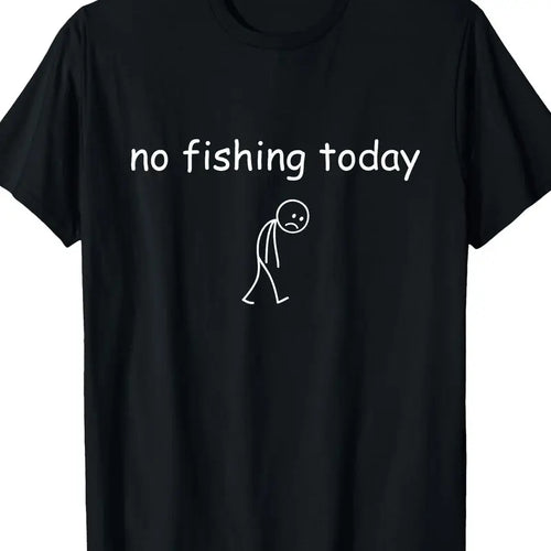No Fishing Today Funny Fisherman Graphic T Shirt
