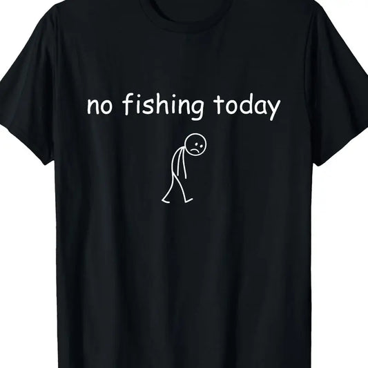 No Fishing Today Funny Fisherman Graphic T Shirt