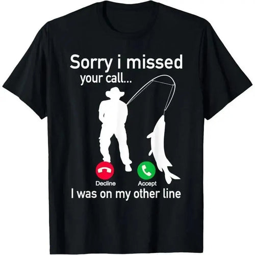 Sorry I Missed Your Call Big Fish On The Line Funny Fishing Graphic T Shirt