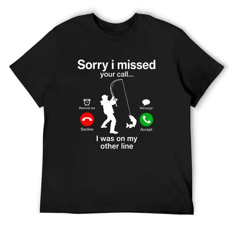 Sorry I Missed Your Call I Was On My Other Line Funny Fishing Graphic T Shirt